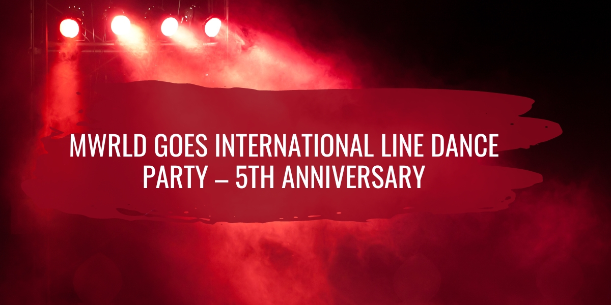 Mwrld Goes International Line Dance Party 5th Anniversary Line